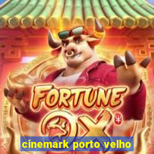 cinemark porto velho